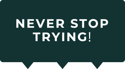 NEVER STOP TRYING!